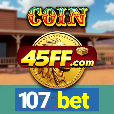 107 bet